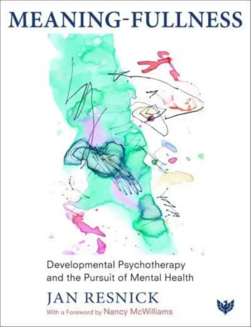 La plénitude du sens : La psychothérapie développementale et la recherche de la santé mentale - Meaning-Fullness: Developmental Psychotherapy and the Pursuit of Mental Health
