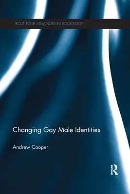 L'évolution des identités masculines gays - Changing Gay Male Identities