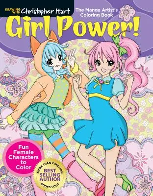 Le livre de coloriage de l'artiste Manga : Le pouvoir des filles ! Des personnages féminins amusants à colorier - The Manga Artist's Coloring Book: Girl Power!: Fun Female Characters to Color