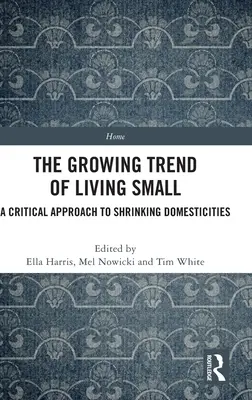 La tendance croissante à vivre petit : une approche critique de la réduction de la taille des habitations - The Growing Trend of Living Small: A Critical Approach to Shrinking Domesticities