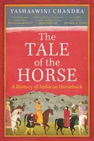 Tale of the Horse - Une histoire de l'Inde à cheval - Tale of the Horse - A History of India on Horseback