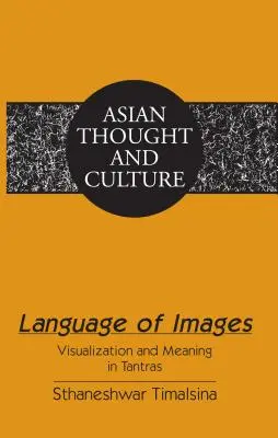 Le langage des images : visualisation et signification dans les tantras - Language of Images; Visualization and Meaning in Tantras