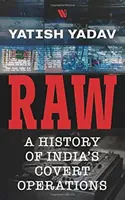 RAW : Une histoire des opérations secrètes de l'Inde - RAW : - A History of India's Covert Operations