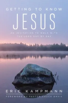 Apprendre à connaître Jésus : Une invitation à marcher avec le Seigneur jour après jour - Getting to Know Jesus: An Invitation to Walk with the Lord Day by Day