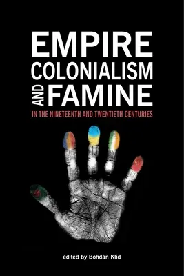 Empire, colonialisme et famine aux XIXe et XXe siècles - Empire, Colonialism, and Famine in the Nineteenth and Twentieth Centuries