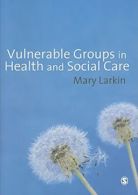 Groupes vulnérables dans le domaine de la santé et des soins sociaux - Vulnerable Groups in Health and Social Care