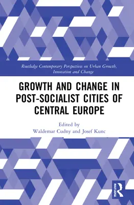 Croissance et changement dans les villes postsocialistes d'Europe centrale - Growth and Change in Post-socialist Cities of Central Europe