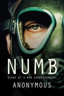 Numb : Journal d'un correspondant de guerre - Numb: Diary of a War Correspondent