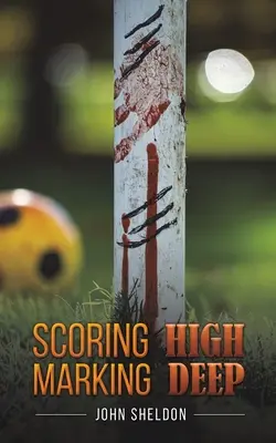 Un score élevé Un marquage profond - Scoring High Marking Deep