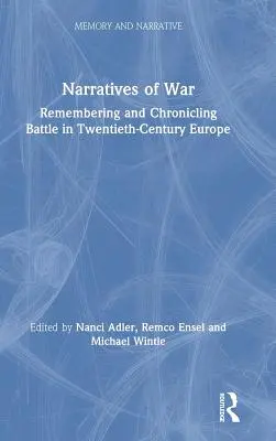 Récits de guerre : Souvenirs et chroniques des batailles dans l'Europe du vingtième siècle - Narratives of War: Remembering and Chronicling Battle in Twentieth-Century Europe