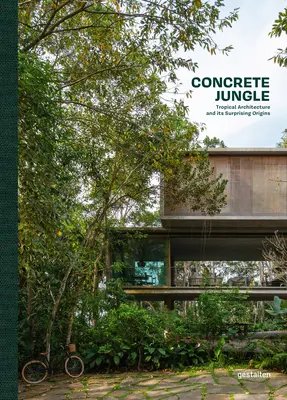 La jungle de béton : L'architecture tropicale et ses origines surprenantes - Concrete Jungle: Tropical Architecture and Its Surprising Origins