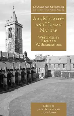 Art, morale et nature humaine : Écrits de Richard W. Beardsmore - Art, Morality and Human Nature: Writings by Richard W. Beardsmore