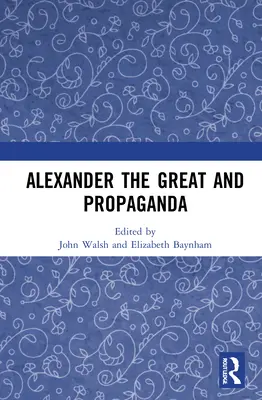 Alexandre le Grand et la propagande - Alexander the Great and Propaganda