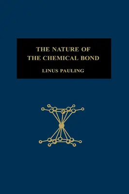 La nature de la liaison chimique : une introduction à la chimie structurale moderne - The Nature of the Chemical Bond: An Introduction to Modern Structural Chemistry