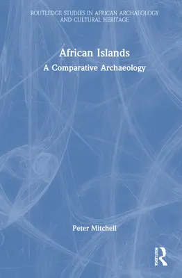 Les îles africaines : Une archéologie comparée - African Islands: A Comparative Archaeology