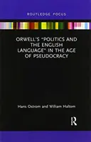 La politique et la langue anglaise d'Orwell à l'ère de la pseudocratie - Orwell's Politics and the English Language