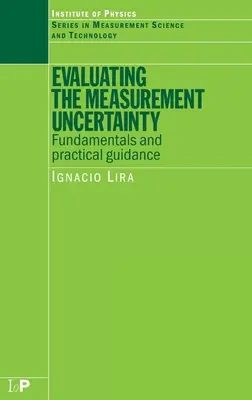 Évaluation de l'incertitude de mesure : Principes fondamentaux et conseils pratiques - Evaluating the Measurement Uncertainty: Fundamentals and Practical Guidance