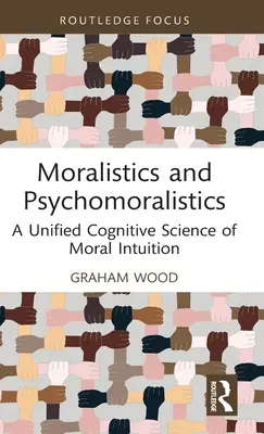Moralistique et psychomoralistique : Une science cognitive unifiée de l'intuition morale - Moralistics and Psychomoralistics: A Unified Cognitive Science of Moral Intuition