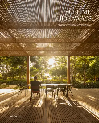 Sublime Hideaways : Retraites et résidences éloignées - Sublime Hideaways: Remote Retreats and Residencies