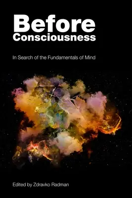 Avant la conscience : A la recherche des fondements de l'esprit - Before Consciousness: In Search of the Fundamentals of Mind