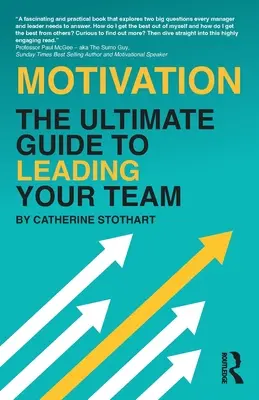 Motivation : Le guide ultime pour diriger votre équipe - Motivation: The Ultimate Guide to Leading Your Team