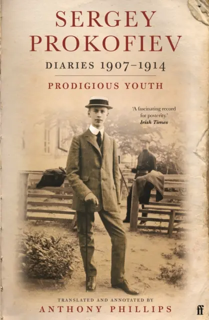 Sergey Prokofiev : Journaux 1907-1914 - Une jeunesse prodigieuse - Sergey Prokofiev: Diaries 1907-1914 - Prodigious Youth