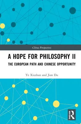 Un espoir pour la philosophie II : la voie européenne et l'opportunité chinoise - A Hope for Philosophy II: The European Path and Chinese Opportunity