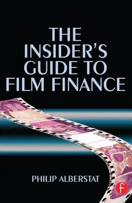 Le guide de l'initié pour le financement des films - The Insider's Guide to Film Finance