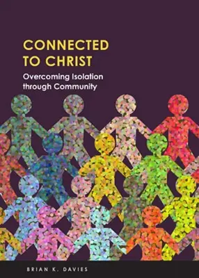 Connecté au Christ : Surmonter l'isolement par la communauté - Connected to Christ: Overcoming Isolation Through Community