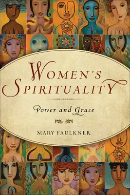 Spiritualité féminine : Pouvoir et grâce - Women's Spirituality: Power and Grace