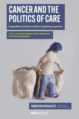 Cancer et politique des soins : inégalités et interventions dans une perspective mondiale - Cancer and the Politics of Care: Inequalities and Interventions in Global Perspective