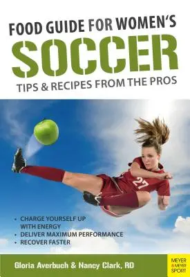 Guide alimentaire pour le football Conseils et recettes des pros - Food Guide for Soccer Tips & Recipes from the Pros