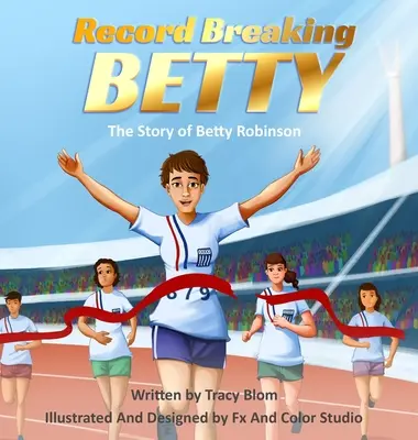 Record Breaking Betty : L'histoire de Betty Robinson - Record Breaking Betty: The Story of Betty Robinson