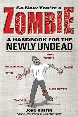 Alors maintenant, vous êtes un zombie : Un manuel pour les nouveaux morts - So Now You're a Zombie: A Handbook for the Newly Undead