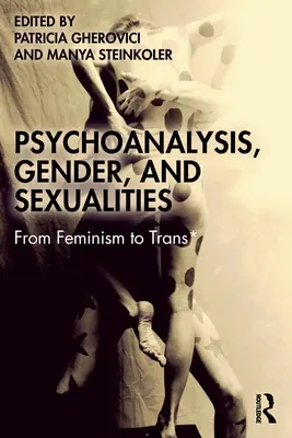 Psychanalyse, genre et sexualités : Du féminisme au trans* - Psychoanalysis, Gender, and Sexualities: From Feminism to Trans*