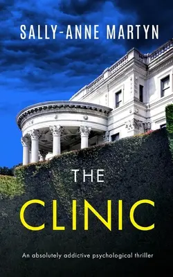 LA CLINIQUE un thriller psychologique qui crée une véritable dépendance - THE CLINIC an absolutely addictive psychological thriller
