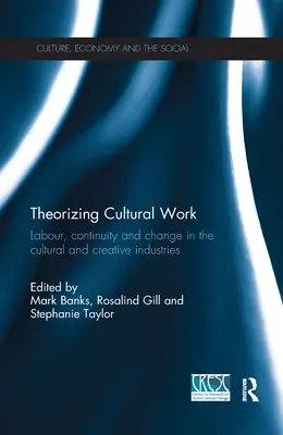 Théoriser le travail culturel : Travail, continuité et changement dans les industries culturelles et créatives - Theorizing Cultural Work: Labour, Continuity and Change in the Cultural and Creative Industries