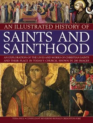 Une histoire illustrée des saints et de la sainteté : Une exploration de la vie et de l'œuvre des saints chrétiens et de leur place dans l'Église d'aujourd'hui. - An Illustrated History of Saints and Sainthood: An Exploration of the Lives and Works of Christian Saints and Their Place in Today's Church, Shown in