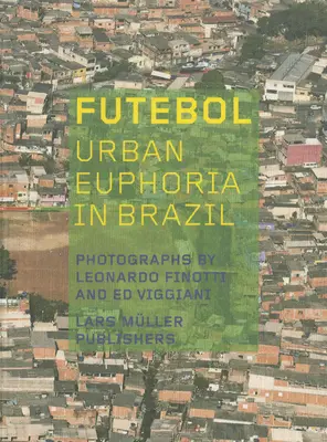 Futebol : L'euphorie urbaine au Brésil - Futebol: Urban Euphoria in Brazil