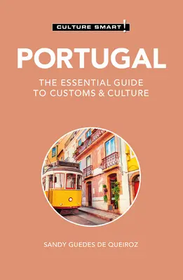 Portugal - Culture Smart ! Le guide essentiel des coutumes et de la culture - Portugal - Culture Smart!: The Essential Guide to Customs & Culture
