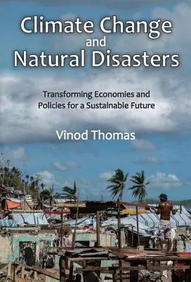 Changement climatique et catastrophes naturelles : Transformer les économies et les politiques pour un avenir durable - Climate Change and Natural Disasters: Transforming Economies and Policies for a Sustainable Future