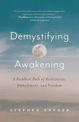 Démystifier l'éveil : Une voie bouddhiste de réalisation, d'incarnation et de liberté - Demystifying Awakening: A Buddhist Path of Realization, Embodiment, and Freedom