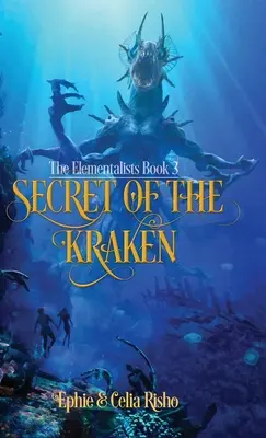 Le secret du Kraken : Les Elémentalistes, livre 3 - Secret of the Kraken: The Elementalists, book 3