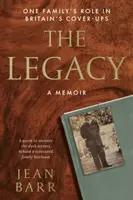 Legacy : Un mémoire - Le rôle d'une famille dans les dissimulations britanniques - Legacy: A Memoir - One family's role in Britain's cover-ups