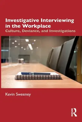 L'entretien d'investigation sur le lieu de travail : Culture, déviance et enquêtes - Investigative Interviewing in the Workplace: Culture, Deviance, and Investigations