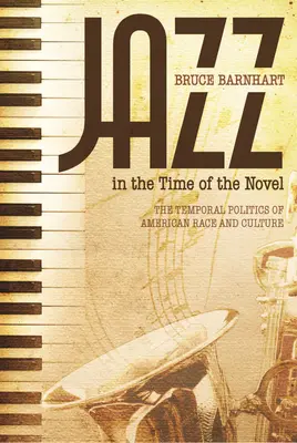 Le jazz au temps du roman : La politique temporelle de la race et de la culture américaines - Jazz in the Time of the Novel: The Temporal Politics of American Race and Culture