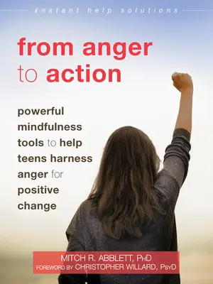 De la colère à l'action : De la colère à l'action : des outils puissants de pleine conscience pour aider les adolescents à maîtriser leur colère en vue d'un changement positif - From Anger to Action: Powerful Mindfulness Tools to Help Teens Harness Anger for Positive Change