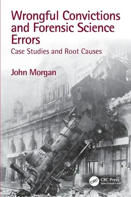 Condamnations injustifiées et erreurs médico-légales : Études de cas et causes profondes - Wrongful Convictions and Forensic Science Errors: Case Studies and Root Causes