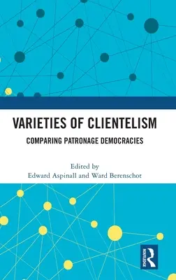 Variétés de clientélisme : Comparaison des démocraties de patronage - Varieties of Clientelism: Comparing Patronage Democracies