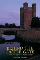 Derrière la porte du château : Du Moyen Âge à la Renaissance - Behind the Castle Gate: From the Middle Ages to the Renaissance